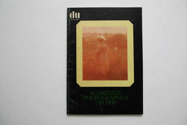 du; Schweizer Photographen um 1900; Heft 404, Oktober 1974