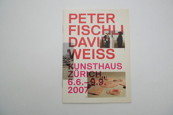 Peter Fischli, David Weiss; Infobroschüre zur Ausstellung im Kunsthaus Zürich, 6.6. - 9.9. 2007