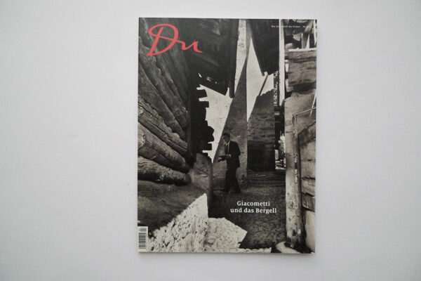 du; Giacometti und das Bergell; Heft Nr. 835, April 2013