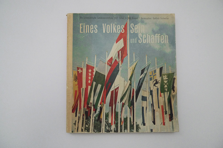 Eines Volkes Sein und Schaffen; Die Schweizerische Landesausstellung 1939 Zürich in 300 Bildern