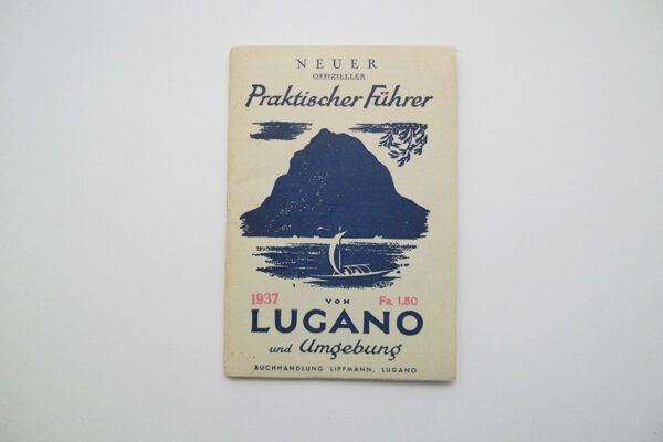 Lugano und Umgebung; Neuer offizieller praktischer Führer; 1937